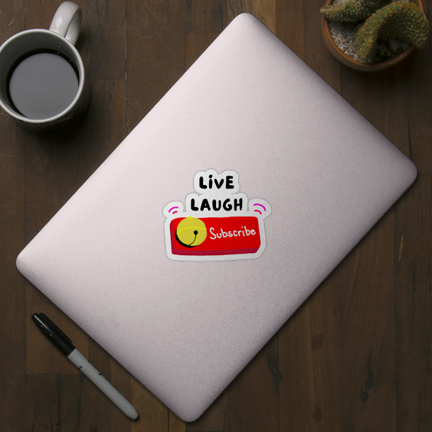 Live laugh subscribe by IOANNISSKEVAS